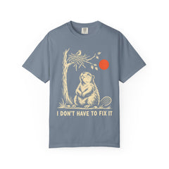 I Don't Have to Fix It Beaver Recovery T-Shirt