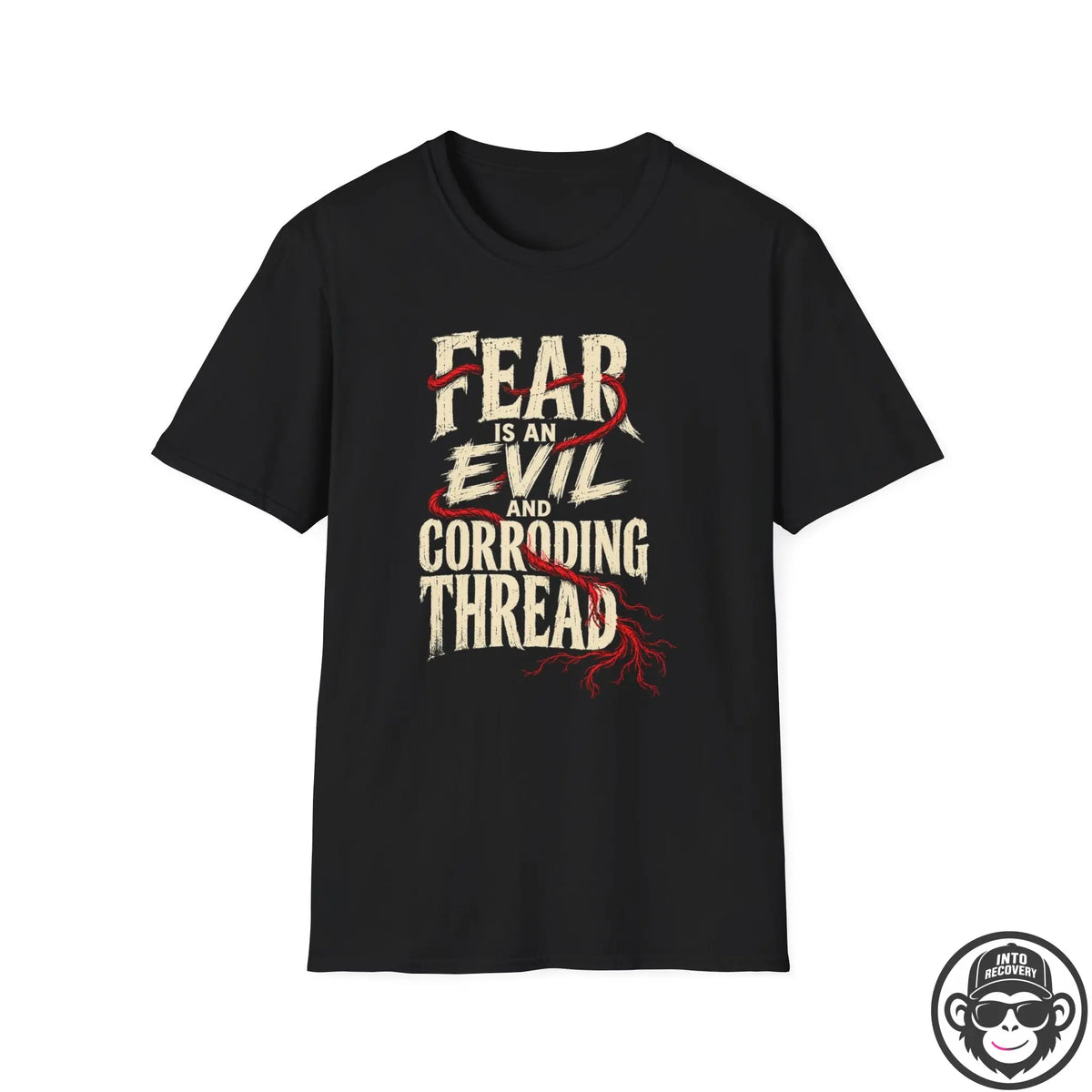 Fear Is an Evil and Corroding Thread T-Shirt Printify