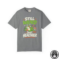Still Weird Just Healthier - Comfort ColorsÂ® T-Shirt Into Recovery