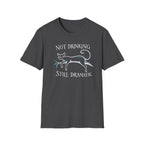 Not Drinking Still Dramatic - Premium Cotton T-Shirt Into Recovery
