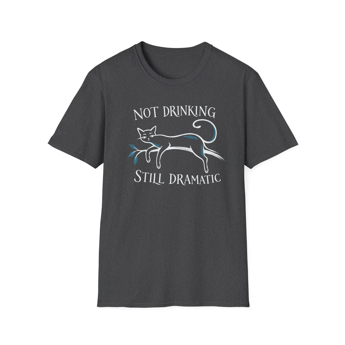 Not Drinking Still Dramatic - Premium Cotton T-Shirt Into Recovery