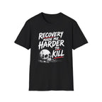 Recovery Made Me Harder To Kill T-Shirt