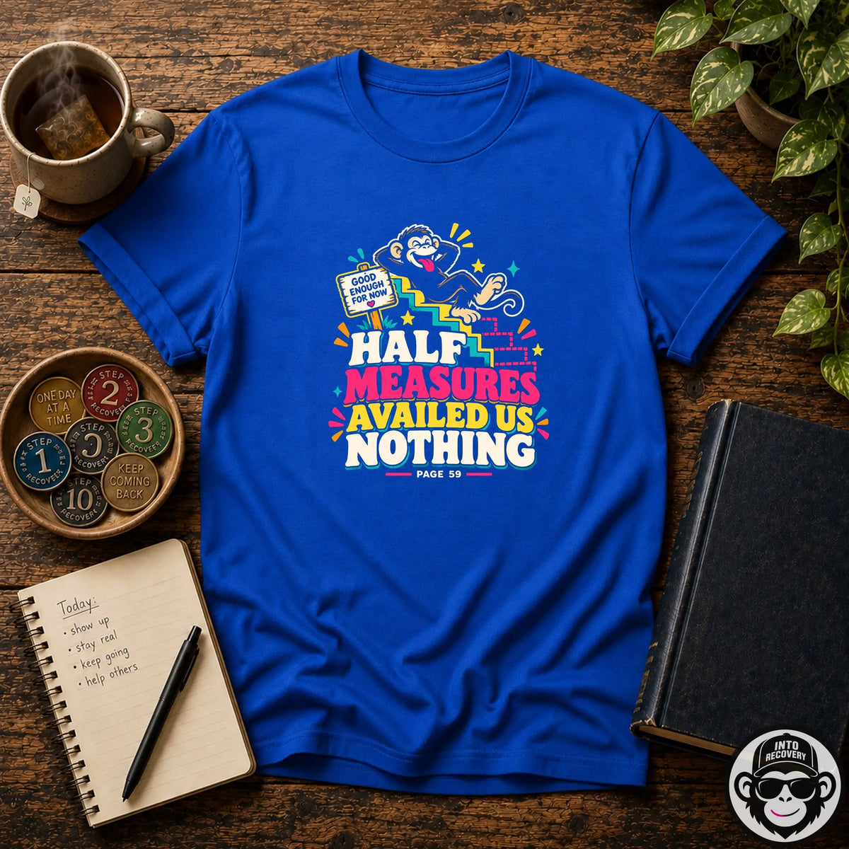 Half Measures Availed Us Nothing Recovery T-Shirt Into Recovery