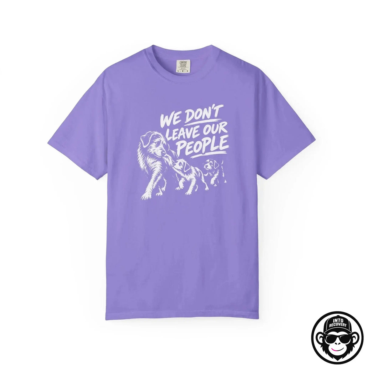 We Don't Leave Our People - Comfort ColorsÂ® T-Shirt Into Recovery
