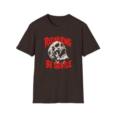 Recovering Be Gentle (Skull) Recovery T-Shirt