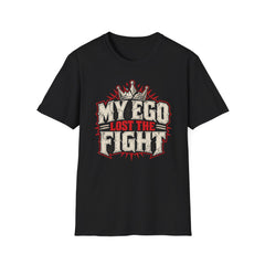 My Ego Lost the Fight T-Shirt