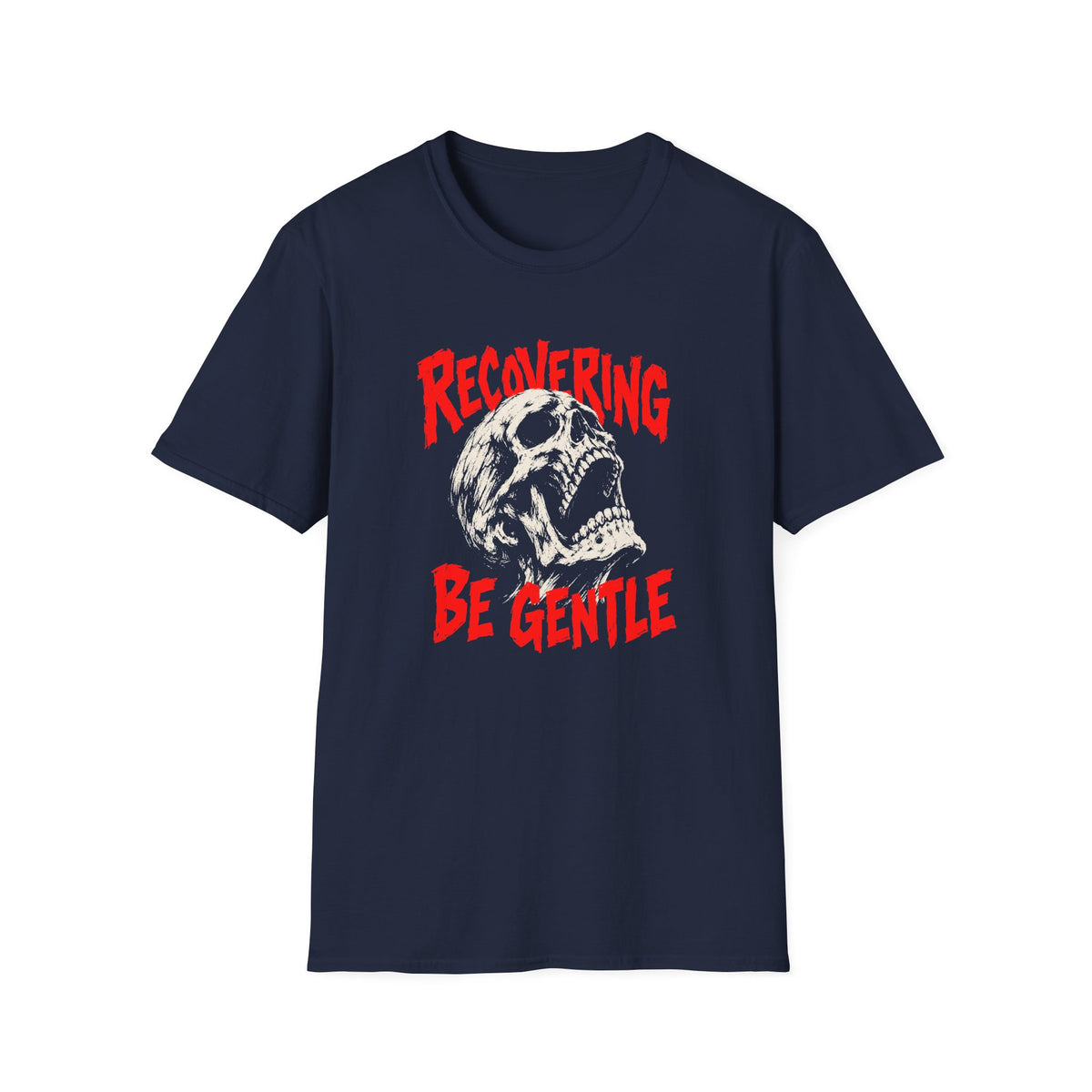 Recovering Be Gentle (Skull) Recovery T-Shirt