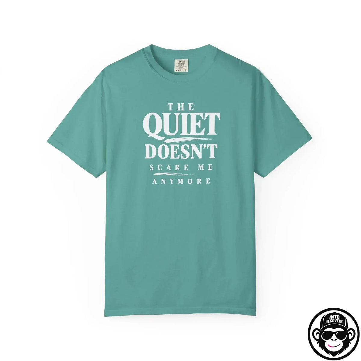 The Quiet Doesn't Scare Me Anymore - Comfort ColorsÂ® T-Shirt Into Recovery