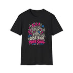 Less Ego More Soul Graffiti Inspirational  T-Shirt
