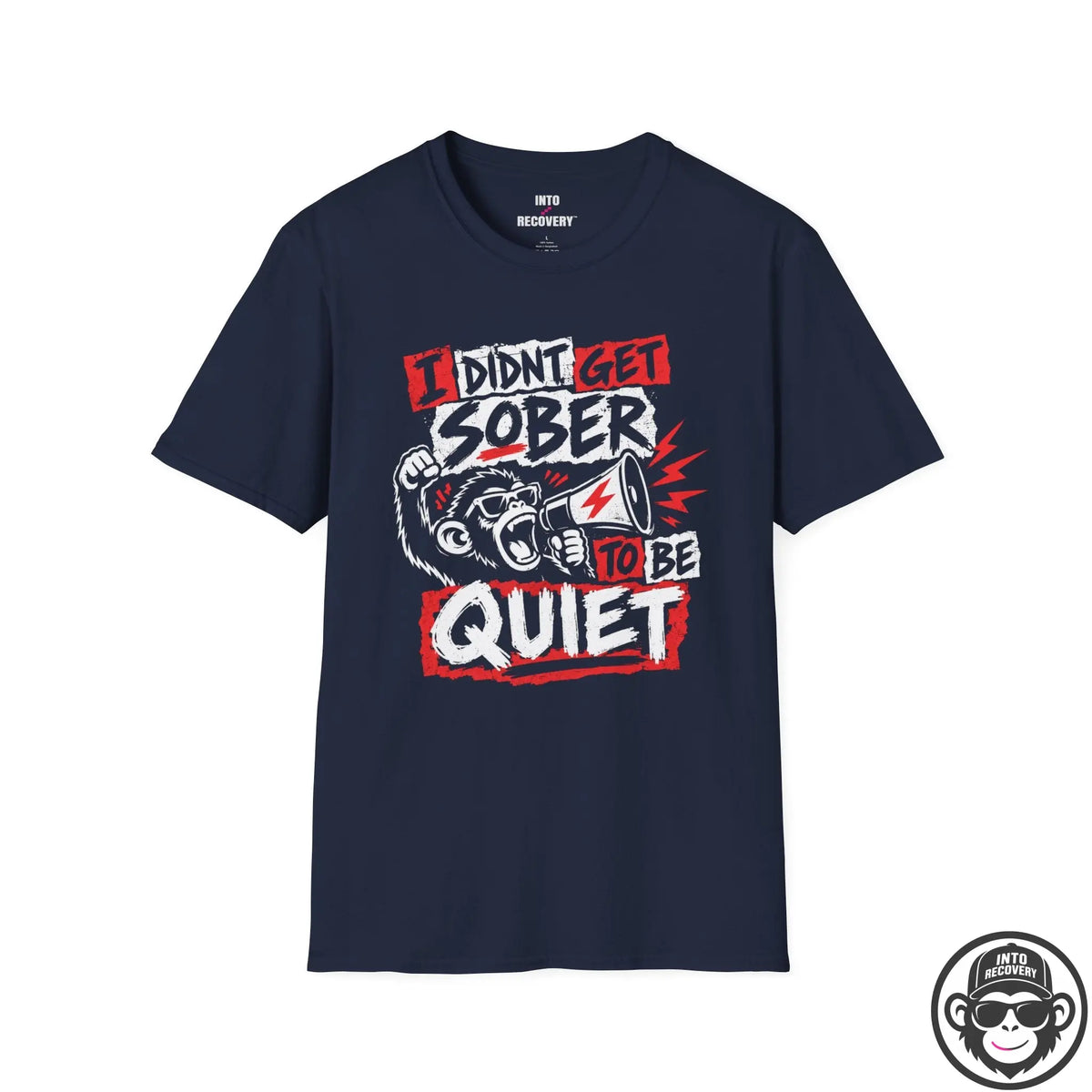 I Didn't Get Sober to Be Quiet Recovery T-Shirt Printify