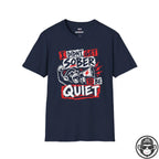 I Didn't Get Sober to Be Quiet Recovery T-Shirt Printify