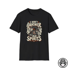 I Don't Answer Old Spirits Recovery T-Shirt Into Recovery