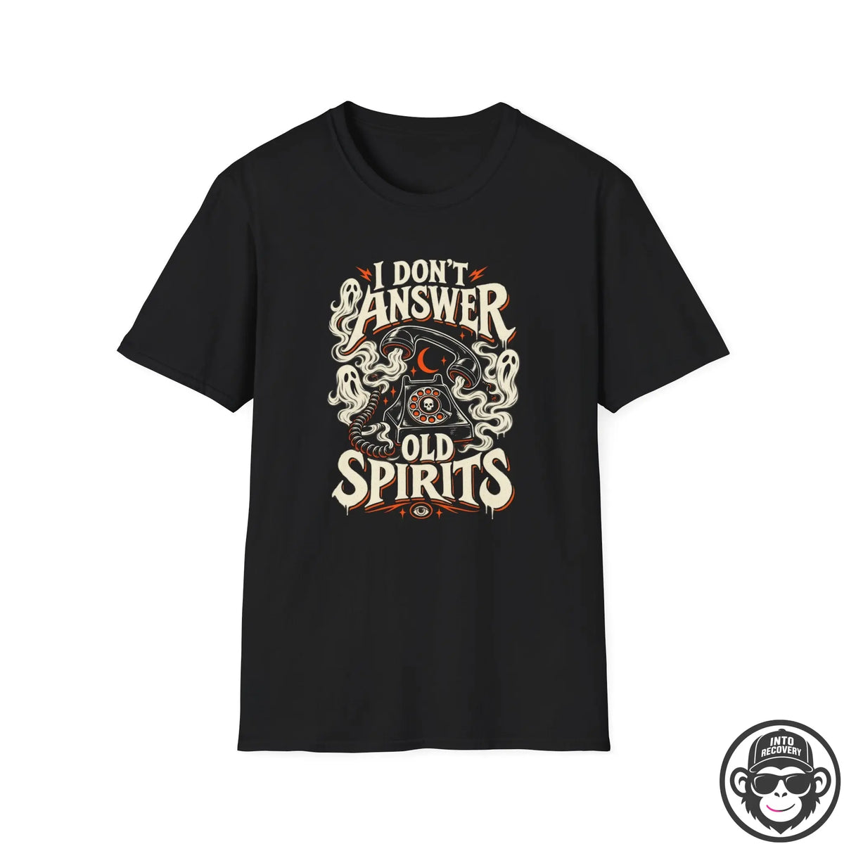 I Don't Answer Old Spirits Recovery T-Shirt Into Recovery