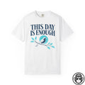 This Day Is Enough Spiritual T-Shirt Printify