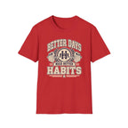 Better Days Need Better Habits - Premium Cotton T-Shirt Into Recovery