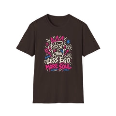 Less Ego More Soul Graffiti Inspirational  T-Shirt