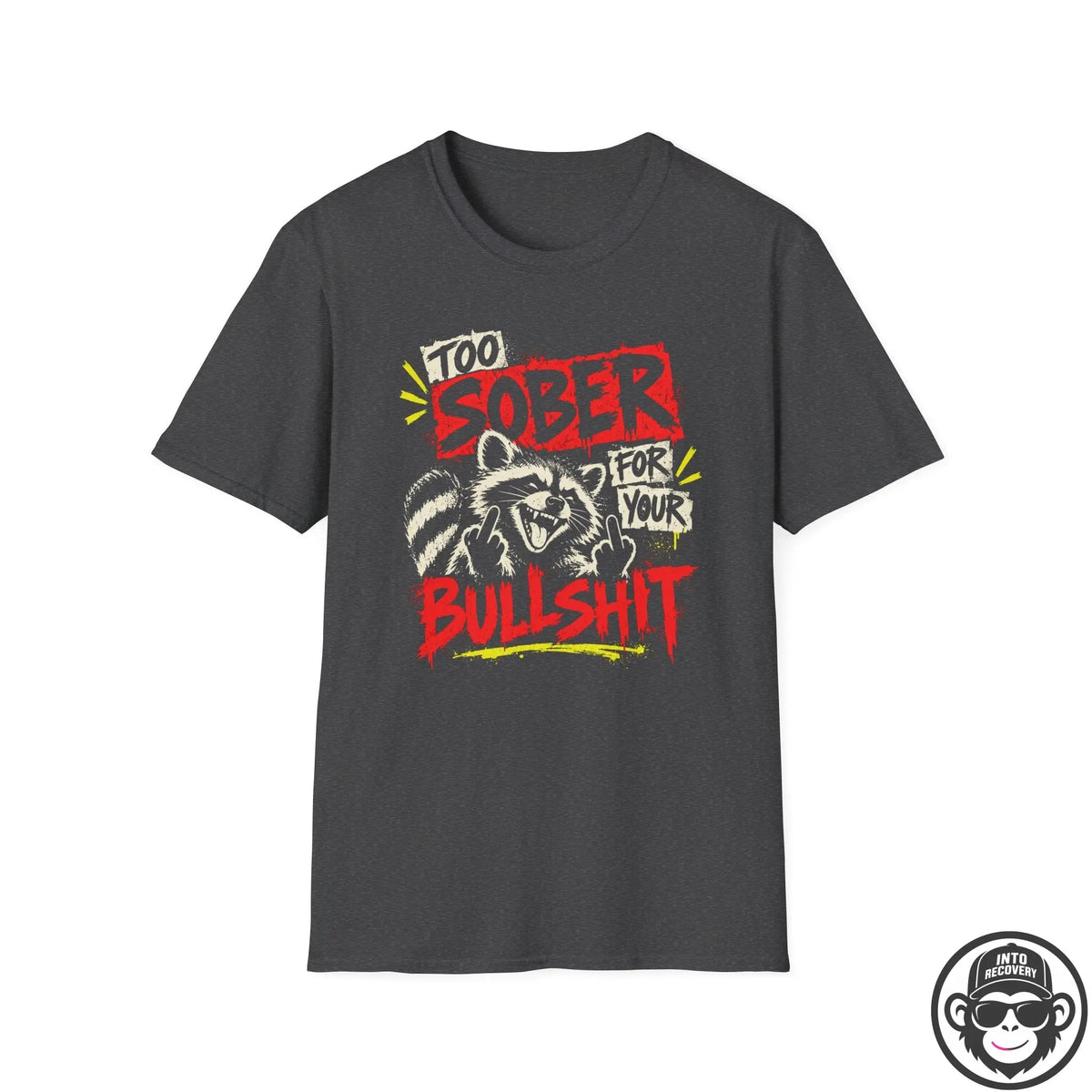Too Sober For Your Bullsh*t Racoon Recovery T-Shirt Printify