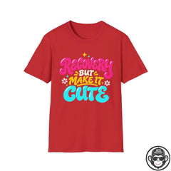 Recovery But Make It Cute - Premium Cotton T-Shirt Into Recovery