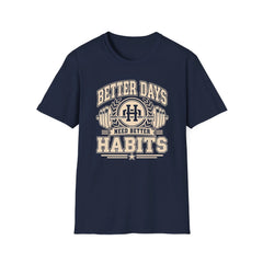 Better Days Need Better Habits - Premium Cotton T-Shirt Into Recovery