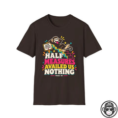 Half Measures Availed Us Nothing Recovery T-Shirt Printify