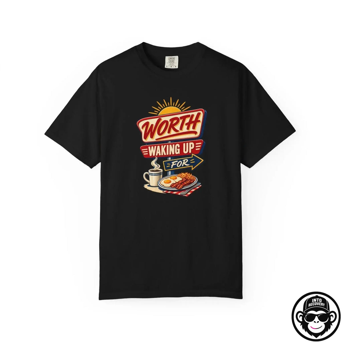 Worth Waking Up For - Comfort ColorsÂ® T-Shirt Into Recovery