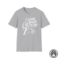 I Came Back For You - Premium Cotton T-Shirt Into Recovery