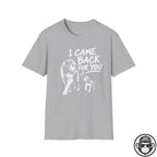 I Came Back For You - Premium Cotton T-Shirt Into Recovery