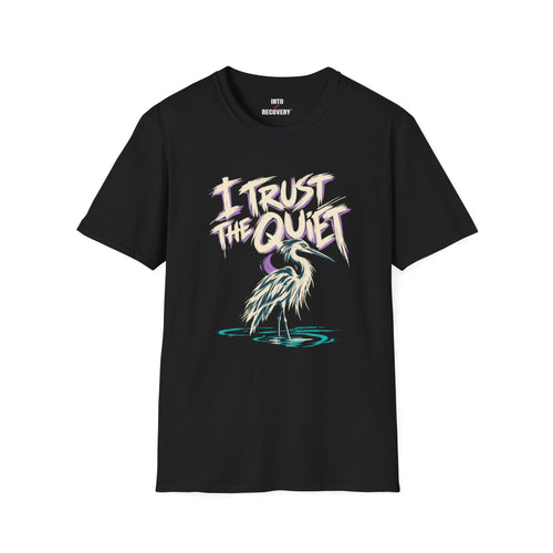 I Trust The Quiet (Heron) Recovery T-Shirt