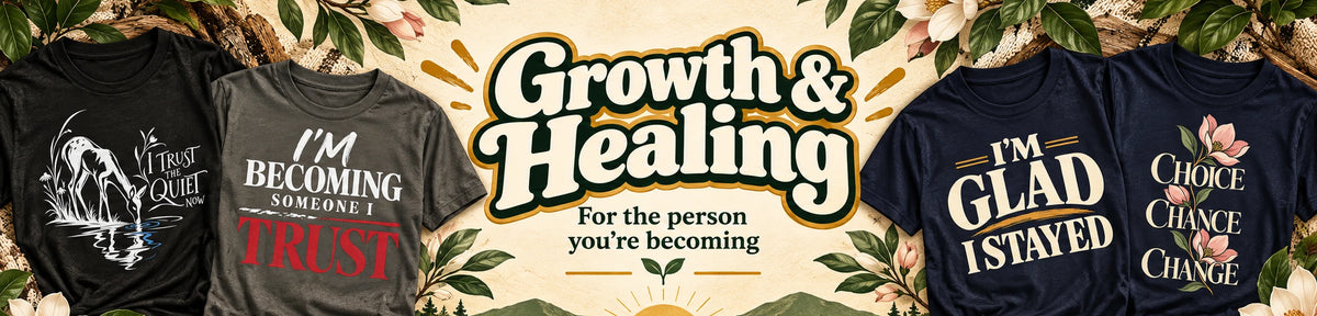 Growth & Healing recovery T-shirts for the person you’re becoming
