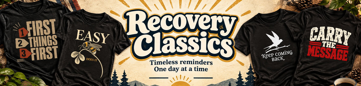 Recovery Classics T-shirts. Timeless reminders, one day at a time