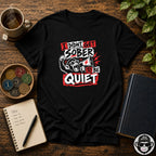 I Didn't Get Sober to Be Quiet Recovery T-Shirt Printify
