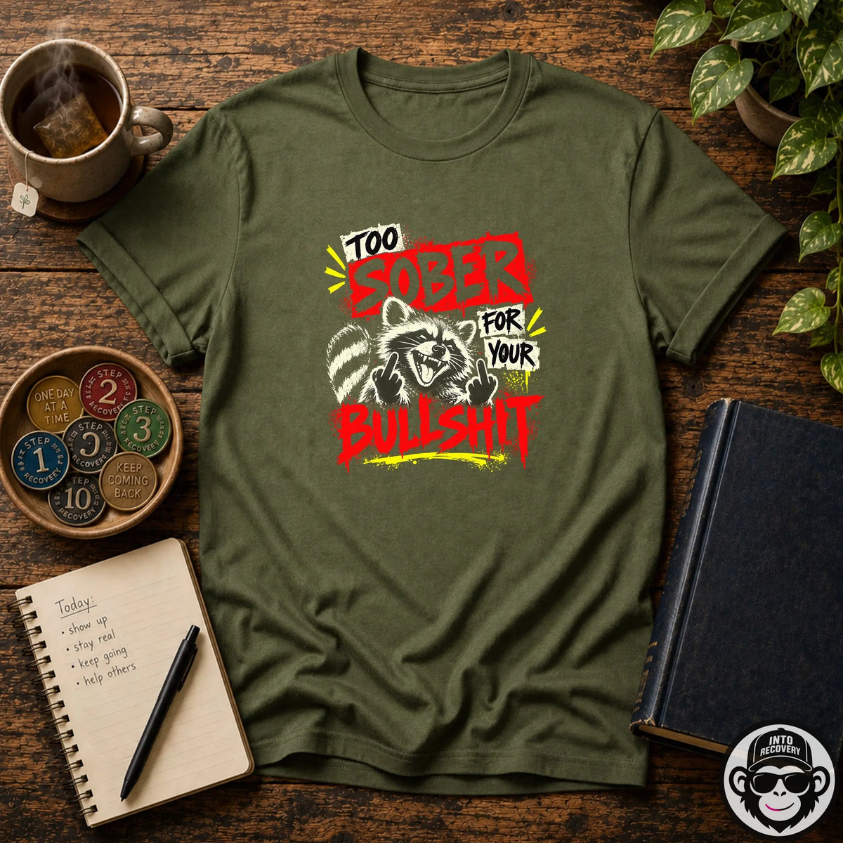 Too Sober For Your Bullsh*t Racoon Recovery T-Shirt Into Recovery